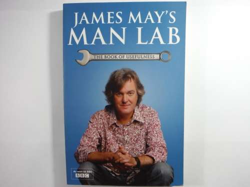 James May`s Man Lab : The Book of Usefulness - Paperback