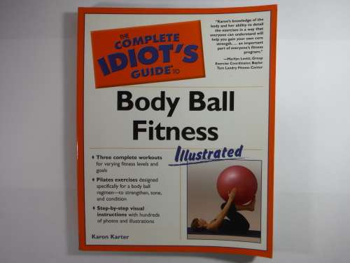 The Complete Idiot`s Guide to Body Ball Fitness - Karon Karter