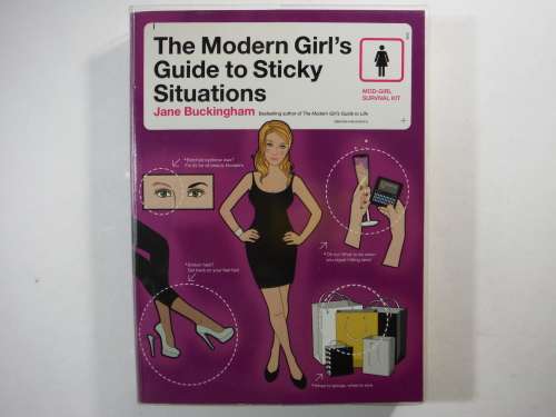 The Modern Girl`s Guide to Sticky Situations - Jane Buckingham