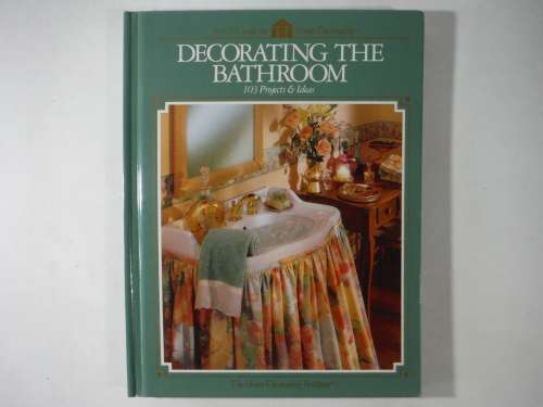Decorating the Bathroom : 103 Projects and Ideas - Hardcover