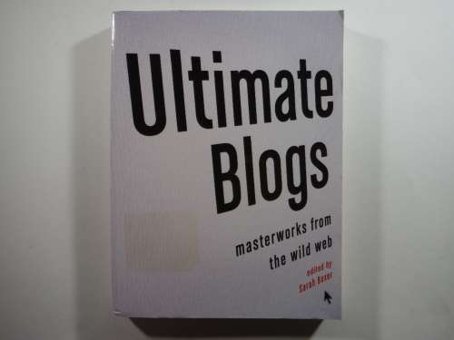 Ultimate Blogs : Masterworks from the Wild Web - Sarah Boxer