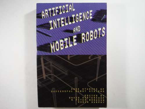 Artificial Intelligence and Mobile Robots - Edited by David Kortenkamp