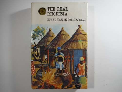 The Real Rhodesia : Rhodesiana Reprint Library Vol.19 - Ethel Tawse Jollie, 1971