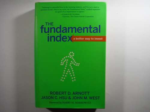The Fundamental Index : A Better Way to Invest - Hardcover - Robert D. Arnott