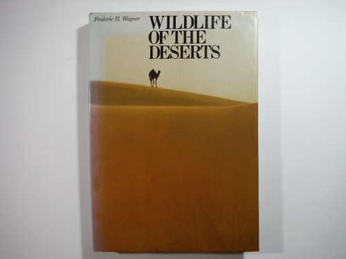 Wildlife of the Deserts - Hardcover - Frederic H. Wagner