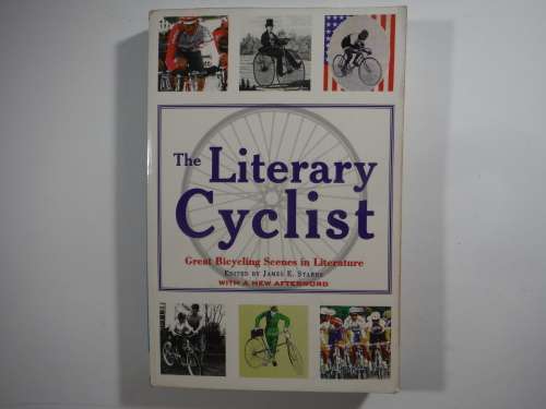 The Literary Cyclist : Great Bicycling Scenes in Literature - Edited by James E. Starrs