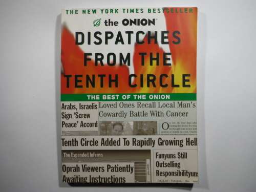 The Onion Dispatches From The Tenth Circle : The Best of the Onion