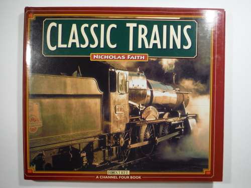 Classic Trains - Hardcover - Nicholas Faith - 1997