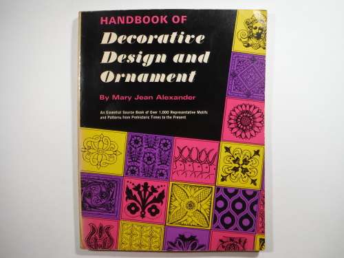 Handbook of Decorative Design and Ornament - Mary Jean Alexander - Published 1965