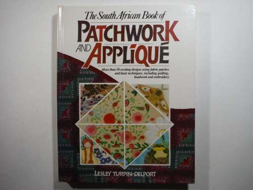 The South African Book of Patchwork and Applique - Hardcover - Lesley Turpin-Delport