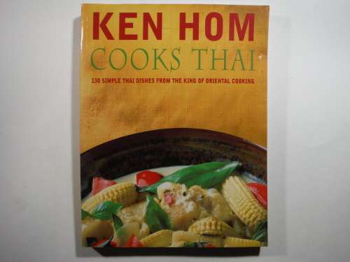 Ken Hom Cooks Thai : 130 Simple Thai Dishes