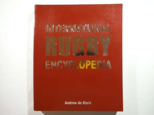 International Rugby Encyclopedia - Softcover - Andrew de Klerk - 2009 First Edition