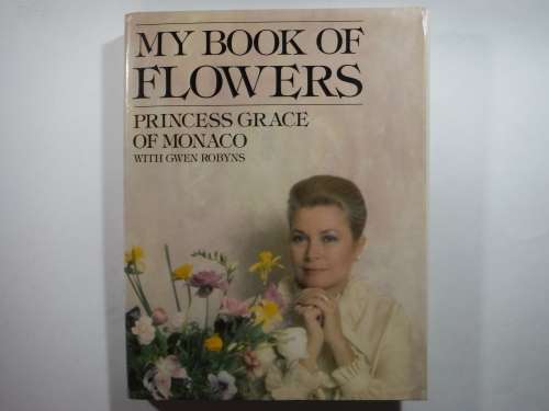 My Book of Flowers - Hardcover - Princess Grace of Monaco
