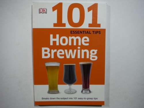 101 Essential Tips : Home Brewing - DK