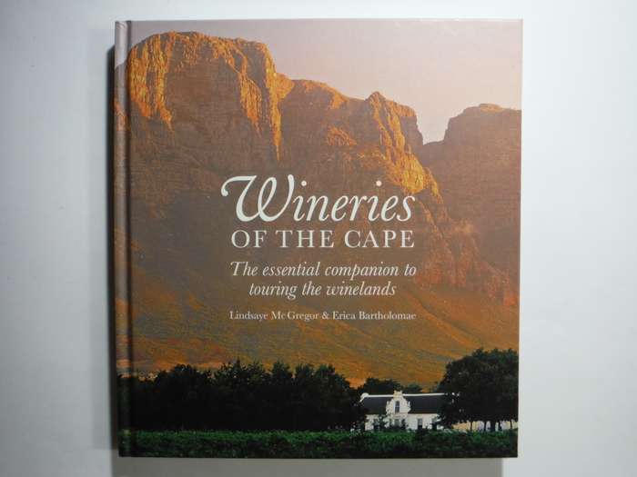 Wineries of the Cape:The Essential Companion to Touring the Winelands- Hardcover - Lindsaye McGregor