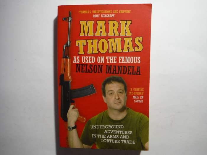 As Used on the Famous Nelson Mandela : Underground Adventures in the Arms and Torture Trade