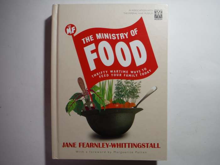 The Ministry of Food : Thrifty Wartime Ways to Feed Your Family Today