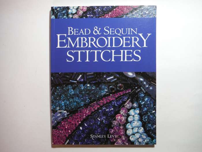 Bead & Sequin Embroidery Stitches - Softcover - Stanley Levy