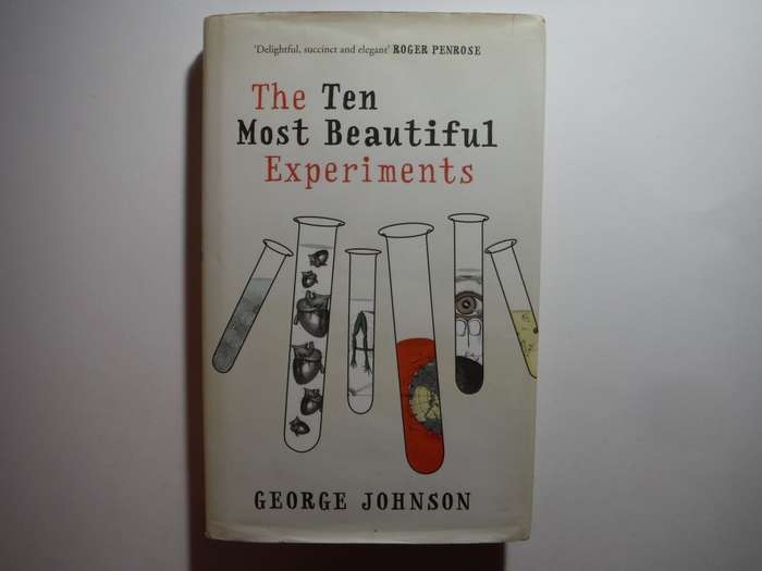 The Ten Most Beautiful Experiments - Hardcover - George Johnson