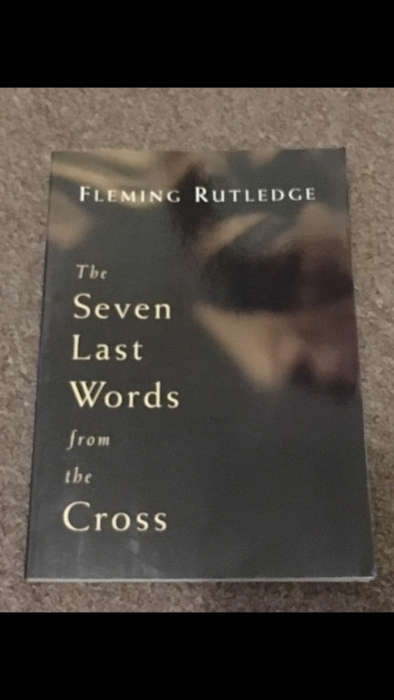 Fleming Rutledge - The Seven Last Words from the Cross