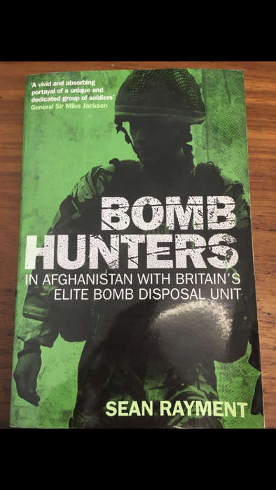 Bomb Hunters in Afghanistan with Britain's Elite Bomb Disposal Unit - Sean Rayment