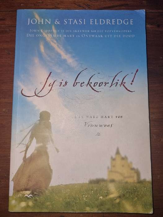 Jy is bekoorlik! Die Ware hart van vrouwees - John & Stasi Eldredge