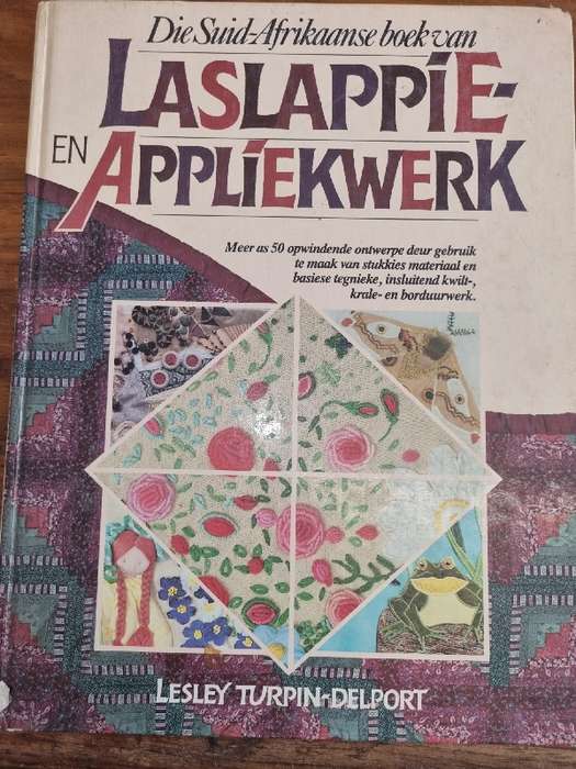 Die Suid-Afrikaanse boek van Laslappie en Apliekwerk - Lesley Turpin-Delport