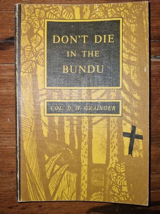 Don`t Die in the Bundu - Col. D.H. Grainger