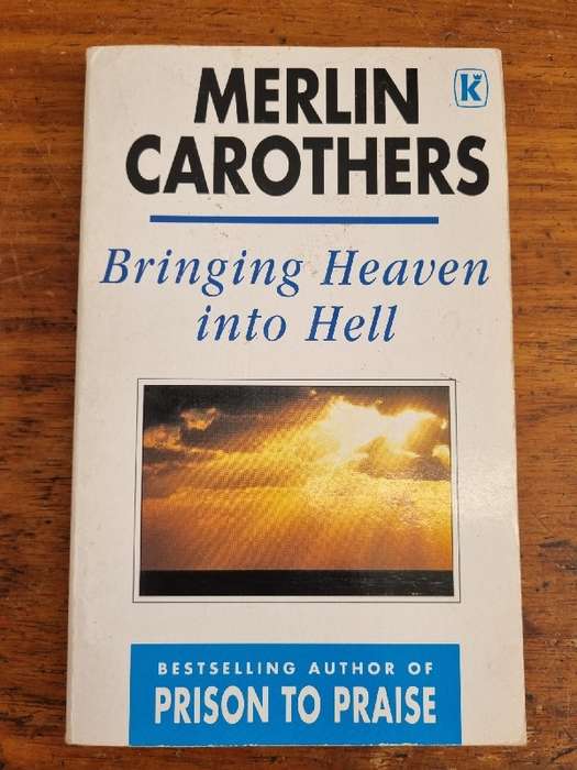 Bringing Heaven into Hell - Merlin Carothers