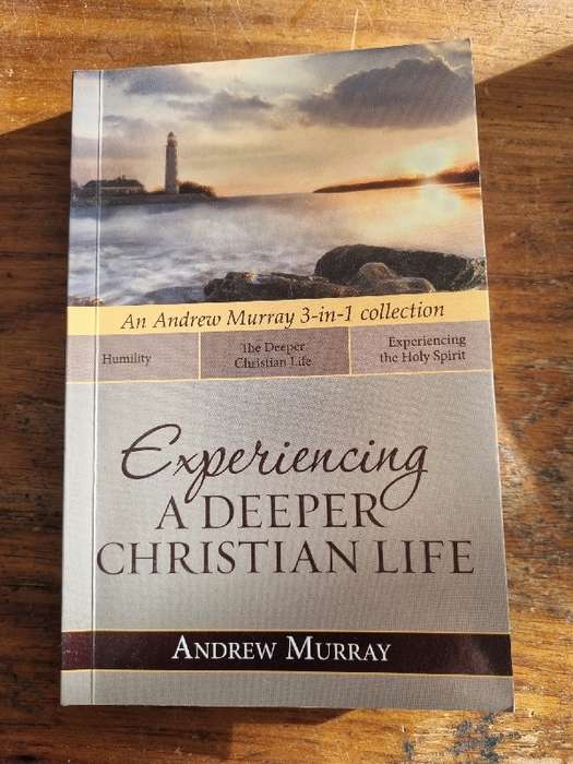 Experiencing A Deeper Christian Life - An Andrew Murray 3-in-1 collection