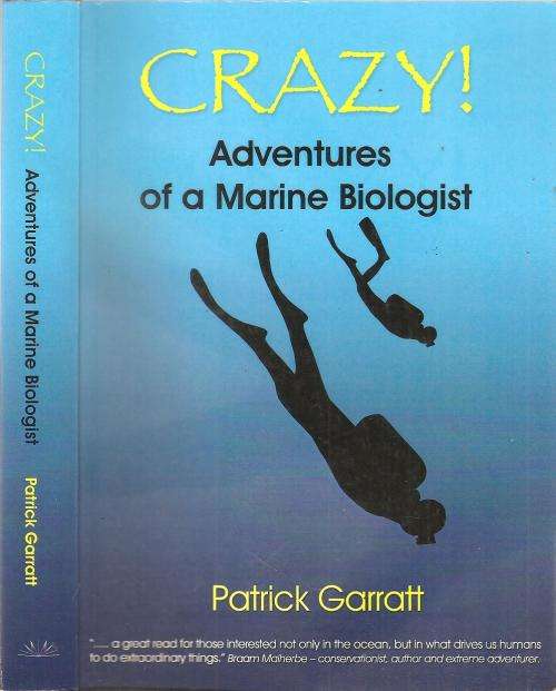 Crazy! - The Adventures of a Marine Biologist  By: Patrick Garratt