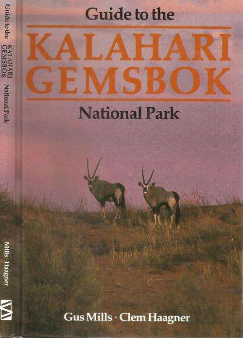 Guide to the Kalahari Gemsbok National Park  By: Gus Mills & Clem Haagner