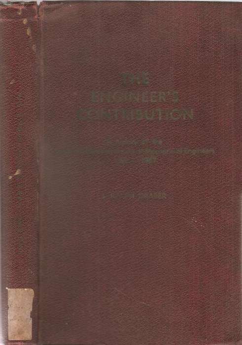 The Engineer`s Contribution 1892 - 1967  By: J. Ralph Draper