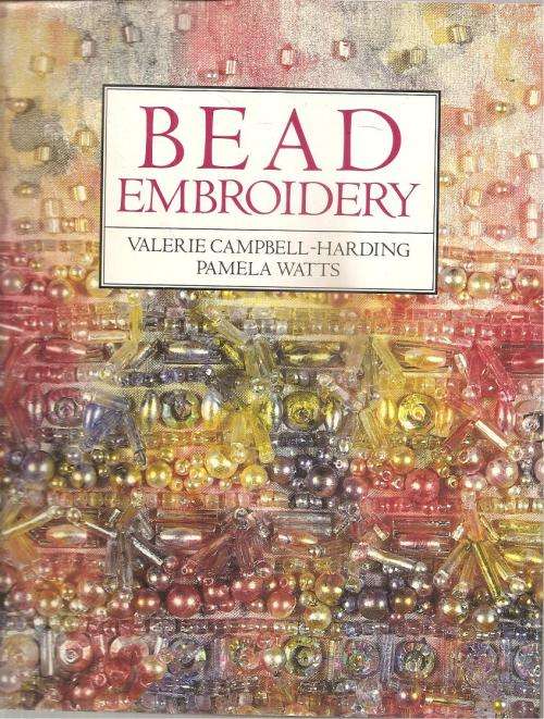 Bead Embroidery  By: Valerie Campbell Harding & Pamela Watts