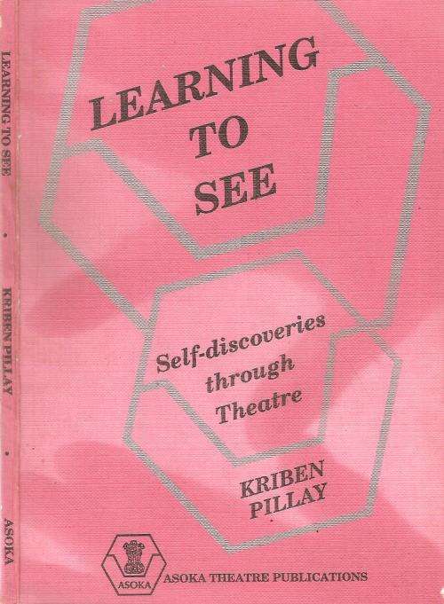 Learning to See - Self-Discoveries Through Theatre  By: Kriben Pillay  ***Signed Copy***