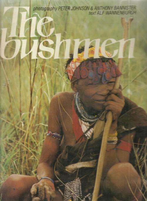 The Bushmen By: Alf Wannenburgh & Peter & Anthony Bannister