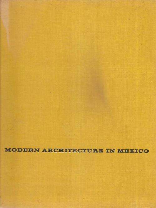 Modern Architecture in Mexico  By: Max L. Cetta