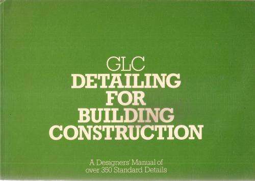 GLC Detailing for Building Construction - A Designer`s Manual of over 350 Standard Details