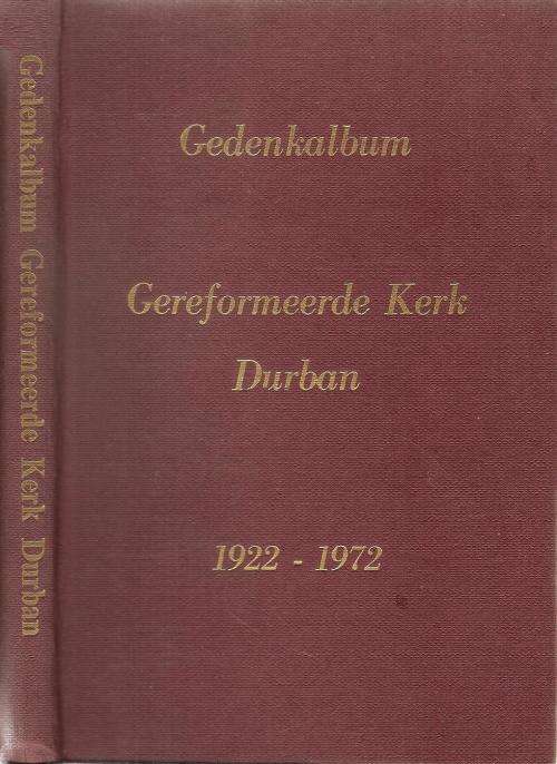 Gedenkalbum van die Gereformeerde Kerk Durban 1922-1972