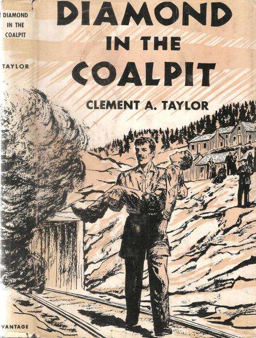 Diamond in the Coalpit By: Clement A. Taylor ***Signed Copy***