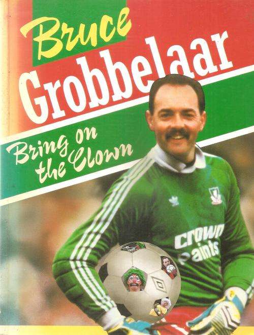 Bruce Grobbelaar - Bring on the Clown ***Signed Copy***