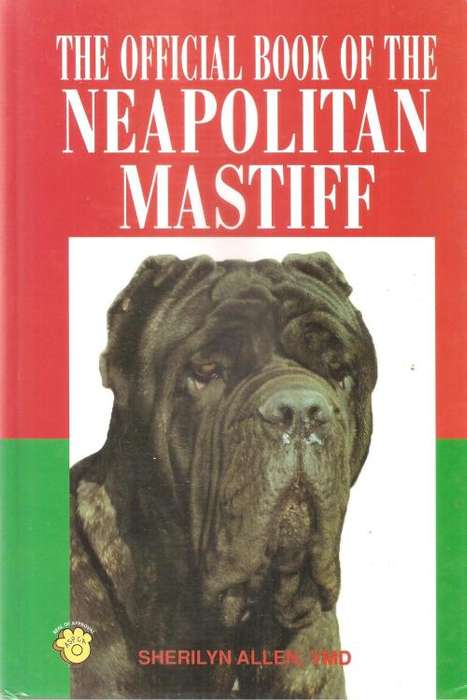 The Official Book of the Neapolitan Mastiff  By: Sherilyn Allen, VMD