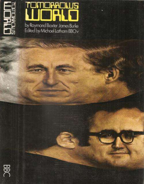 Tomorrow`s World  By: Raymond Baxter & James Burke Ed. Michael Lotham BBCtv
