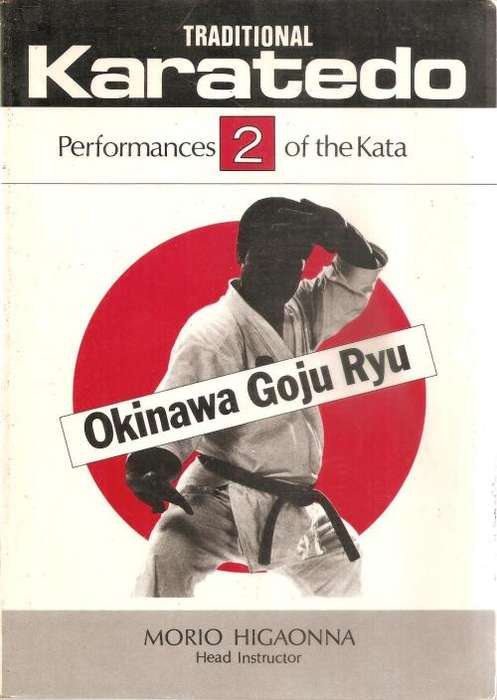 Traditional Karatedo 4 Manuals - Okinawa Goju Ryu  By: Morio Higaonna - Head Instructor **Scarce Cop