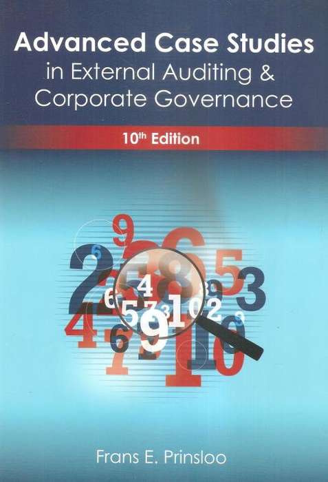 Advanced Case Studies in External Auditing and Corporate Governance 10th Ed.  By:  Frans E. Prinsloo