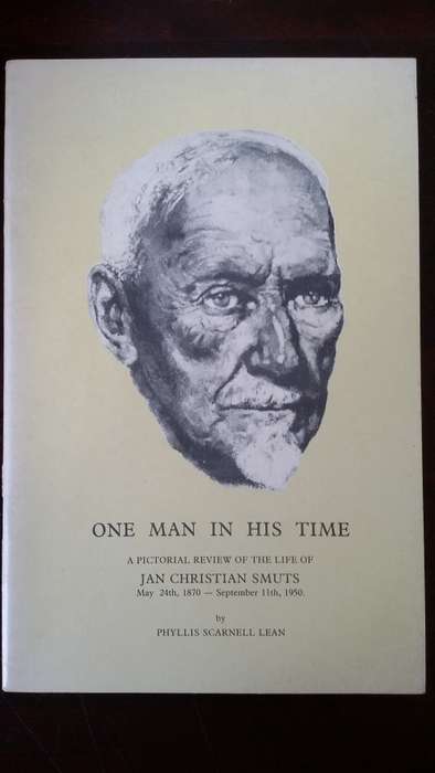 One Man in his Time A Pictorial Review of the life of Jan Christian Smuts by P S Lean