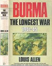 Burma: The Longest War - By Louis Allen