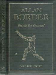 Allan Border - Beyond Ten Thousand: My Life Story **LIMITED EDITION - SIGNED COPY**