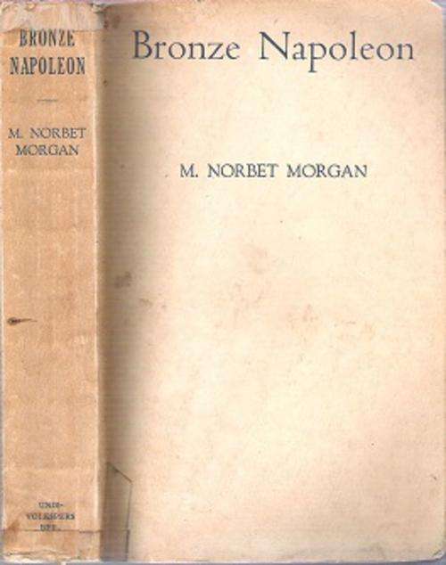 Bronze Napoleon - By M. Norbet Morgan **SCARCE**