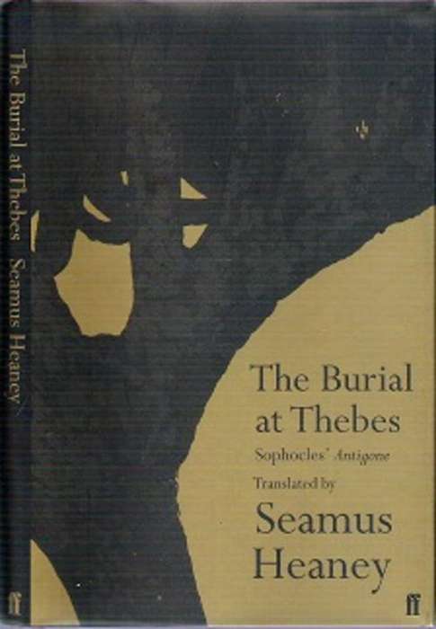 The Burial At Thebes: Sophocles` Antigone - Translated By Seamus Heaney